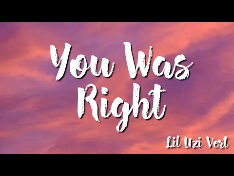 Download MP3 You Was Right - Lil Uzi Vert (Lyric)