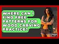 Where Can I Find Free Patterns For Wood Carving Practice - Survival Skills for Everyone