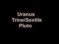 secret of Uranus Trine or Sextile Pluto