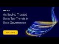 Achieving Trusted Data Top Trends in Data Governance