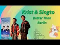 Lagu BETTER THAN by KRIST SINGTO 1st FM Berlin
