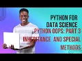 Python for DS Inheritance and special methods