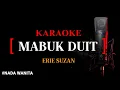 Karaoke Mabuk Duit (version) -  Erie suzan nada wanita