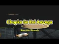 Download Lagu Chupke Se koi Aayega Slow and Reverb Song