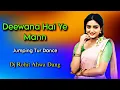 Download Lagu Deewana Hai Ye Mann - Jumping Tur Dance - Dj Rohit Ahwa Dang