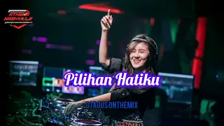 Download Pilihan Hatiku - DJ Agus Onthemix MP3