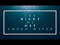 Download Lagu Lord Huron - The night we met (Underwater)