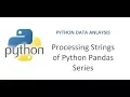 Python Pandas Tutorial 12 How to manipulate Strings of Python Pandas Series