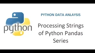 Python Pandas Tutorial 12 How to manipulate Strings of Python Pandas Series