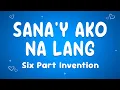 Lagu Sana'y Ako Na Lang - Six Part Invention