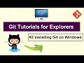 Git Tutorial For Explorers - Installing Git On Windows 10