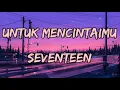 Download Lagu untuk mencintaimu - seventeen (1hour) viral tiktok