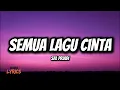 Semua Lagu Cinta - Sal Priadi (Lirik)