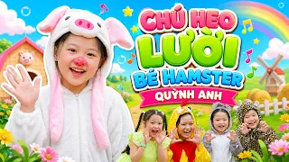 Nhacpro - Kids 🍄 Chú Heo Lười - Bé Hamster Quỳnh Anh🍄 Nhạc Thiếu Nhi Sôi Động 🍄 Mầm Chồi Lá