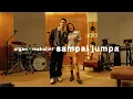 Lagu Afgan, Mahalini - Sampai Jumpa | Retrospektif Duets