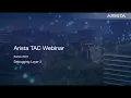 Arista TAC Webinar 2023 Series - Session 2 Debugging Layer-3