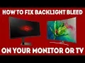 How To Fix Backlight Bleed On Your Monitor Or TV Simple Guide