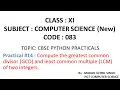 XI - CS Practical Compute Greatest Common Divisor GCD Least Common Multiple LCM of 2 number