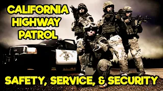 CALIFORNIA HIGHWAY PATROL - EVERYTHING YOU NEED TO KNOW