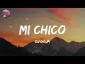 DJ Goja - Mi Chico (Lyrics)
