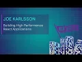 Joe Karlsson Building High Performance React Applications Web Rebels 2018