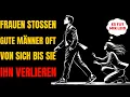Lagu Frauen stoßen gute Männer oft von sich… bis sie ihn verlieren. | stoizismus