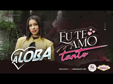 Download MP3 Banda A Loba In Gramado - Eu Te Amo Tanto (Clipe Oficial)