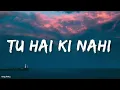 TU HAI KI NAHI Song by Ankit Tiwari and Tulsi Kumar lyrics