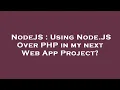 NodeJS Using Node JS Over PHP in my next Web App Project