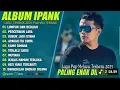 Download Lagu IPANK FULL ALBUM TERBARU - LUMPUR DAN BERLIAN 🎵- PERCERAIAN LARA 💔 MP3