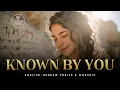 Lagu Known By You (Psalm 139:1–3) | English–Hebrew Messianic Worship Song