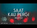 Download Lagu Vagetoz - Saat Kau Pergi (Lirik)