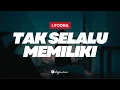 Download Lagu Lyodra – Tak Selalu Memiliki (Ipar Adalah Maut Original Soundtrack) Lirik