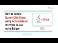 How to Handle Button Click Event using ActionListener Interface in Java using Eclipse
