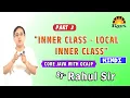 Inner class - Local inner class in java nested class Rahul Sir