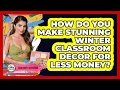 How Do You Make Stunning Winter Classroom Decor For Less Money - Your Crafty Classroom