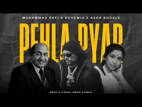 Download MP3 PEHLA PEHLA PYAR (Hip Hop Mix) | Bohemia x Mohd. Rafi x Asha Bhosle | Prod. By AWAID & AWAIS