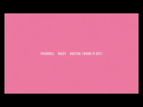 Download MP3 Pharrell Williams \u0026 Miley Cyrus - Doctor (Work It Out) (Audio)