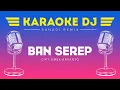 Download Lagu KARAOKE | DJ BAN SEREP | ROSSA ANGELINA | NADA WANITA |