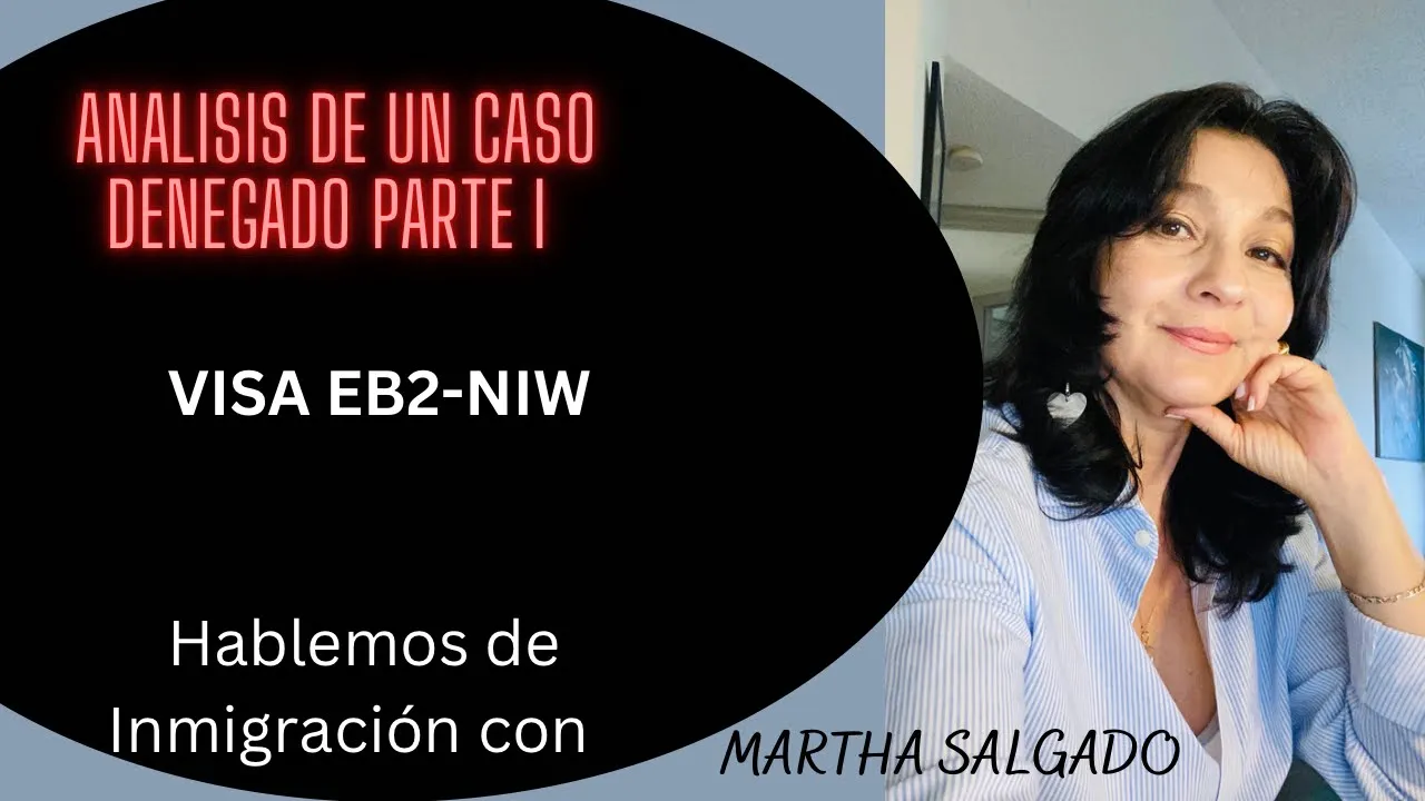 VISA EB2-NIW: POR QUE la pueden DENEGAR. ANALISIS DE UN CASO, PARTE I