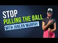 Stop Pulling Your Irons LPGA Global Teacher of the Year Janean Murphy
