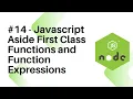 NodeJS For Beginners - Javascript Aside First Class Functions and Function Expressions