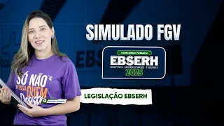Simulado Ebserh 2025 - Questões FGV - Legislação Ebserh