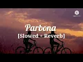 Download Lagu Parbona | Slowed and Reverb version | Arijit Singh | Borbaad
