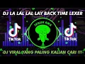 Download Lagu DJ LA LAL LAL LAY - BACK TIME LEXER REMIX || THAILAND VIRAL TIKTOK