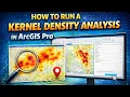 How to run a Kernel Density Analysis in ArcGIS Pro