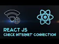 Check internet connection in React js React js tutorial for beginner