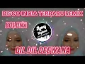 Lagu DISCO INDIA TERBARU  BOLONA REMIX ( Dil dil dil deewana )