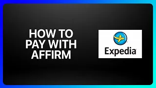 How To Pay With Affirm On Expedia Tutorial
