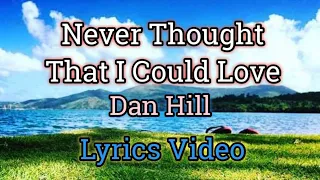 Never Thought That I Could Love Lyrics Dan Hill 